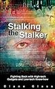 STALKING THE STALKER: Fighting Back with High-tech Gadgets and Low-tech Know-how