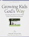 Growing Kids God's Way: Reaching the Heart of Your Child With a God-Centered Purpose by Gary Ezzo Anne Marie Ezzo(1905-06-29)