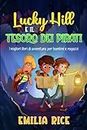 Lucky Hill e il Tesoro dei Pirati: I migliori libri di avventura per bambini e ragazzi
