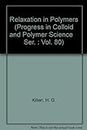 Relaxation in Polymers (Progress in Colloid and Polymer Science Ser. : Vol. 80)