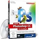 Adobe Photoshop CC – Die Grundlagen: – auch für CS6 geeignet
