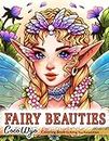 Fairy Beauties: Coloring Book for Adults, Women, and Teens Featuring Beautiful Fantasy Fairies for Relaxation