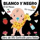 Blanco y Negro | Libro de Alto Contraste para Bebés.: Más de 101 imágenes simples para estimular la vista de recién nacidos. Regalo idea juego bebé de 0 a 3 6 12 Meses.