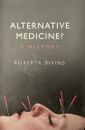 Alternative Medicine?: A History by Roberta Bivins (Hardcover, 2007)