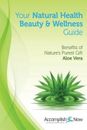 Your Natural Health Beauty and Wellness Guide: Benefits of Nature's Purest Gift 