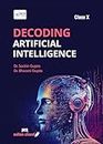 Decoding Artificial Intelligence: Textbook For CBSE Class 10 (2024-25 Examination)