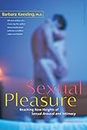 Sexual Pleasure: Reaching New Heights of Sexual Arousal and Intimacy (Positively Sexual)
