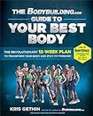 The Bodybuilding.com Guide to Your Best Body: The Revolutionary 12-Week Plan to Transform Your Body and Stay Fit Forever
