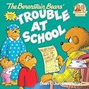 The Berenstain Bears and the Trouble at School (First Time Books(R)) Berenstain, Stan and Berenstain, Jan