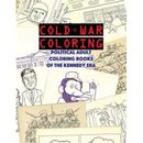 Cold War Coloring: Political Adult Coloring Books Of The Kennedy Era