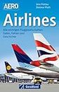 Airlines: Daten, Fakten und Geschichte zu allen wichtigen Fluggesellschaften in Europa, Amerika, Asien, Afrika und Australien, sowie zu den Allianzen