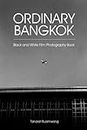 Ordinary Bangkok: Black and White Film Photography Book