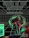 Ghost in the Machine: a high tech science fiction technothriller