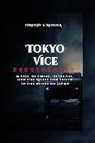 Tokyo Vice: A Tale of Crime, Betrayal, and the Quest for Truth in the Heart of Japan (New Release Navigator)