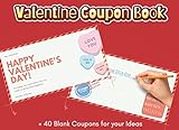 Valentine Coupon Book: +40 Blank Love Coupons | Write your custom offer for your boyfriend | girlfriend: Love Coupons for Him | Love Coupons for Her