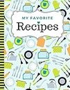 My Favorite Recipes: 8.5x11 Extra Large Blank Recipe Book / Log 160 Meals In Your Own DIY Cookbook / Kitchen Appliances Utensil Art Pattern / ... / Cooking Diary To Write In With Lined Sheets