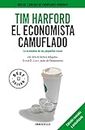 El economista camuflado (edición revisada y actualizada): La economía de las pequeñas cosas (Best Seller)