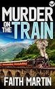 MURDER ON THE TRAIN a gripping crime mystery full of twists (DI Hillary Greene Book 21)