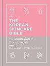 The Korean Skincare Bible: The Ultimate Guide to K-beauty Secrets [Lingua Inglese]