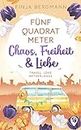 Fünf Quadratmeter Chaos, Freiheit & Liebe: Ein sommerlicher Van-Life-Urlaubsroman (Weltweit verliebt) (German Edition)