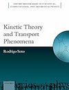 Kinetic Theory and Transport Phenomena (Oxford Master Series in Physics Book 25)