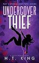 Undercover Thief (The Victoria Institute, Band 1)