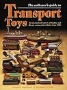 Transport Toys: An International Survey of Tinplate and Diecast Commercial Vehicles from 1900 to the Present Day