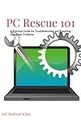 PC Rescue 101: A Practical Guide for Troubleshooting and Resolving Computer Problems