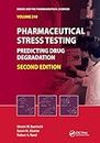 Pharmaceutical Stress Testing: Predicting Drug Degradation, Second Edition: Predicing Drug Degradation (Drugs and the Pharmaceutical Sciences)