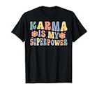 Karma Is My Superpower Camiseta