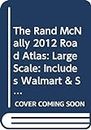 The Rand McNally 2012 Road Atlas: Large Scale: Includes Walmart & Sam' Club Store Directory