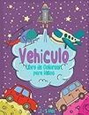Vehículo Libro de Colorear para Niños 2 - 5 Años: 20 ilustraciones para colorear de alta calidad: 50 dibujos de coches, trenes, tractores, camiones y ... fácil y educativo para niños de 2 a 4 años.