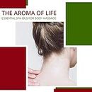 The Aroma Of Life - Essential Spa Oils For Body Massage