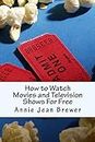 How to Watch Movies and Television Shows For Free