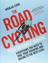The Road Cycling Performance Manual: Everything You N by Nikalas Cook 1472944445