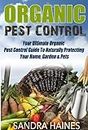 Easy Organic Lifestyle: Your Ultimate Step By Step Guide To Organic Pest Control In The Home & Garden: Learn The Secret Tips & Tricks To Organic Pest Control