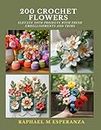 200 Crochet Flowers: Elevate Your Projects with Fresh Embellishments and Trims