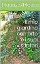 Il mio giardino con orto e i suoi visitatori (Italian Edition)