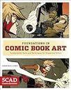 Foundations in Comic Book Art: SCAD Creative Essentials (Fundamental Tools and Techniques for Sequential Artists)