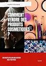 Comment vendre des produits cosmétiques | vendre des produits cosmetiques (French Edition)
