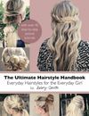 The Ultimate Hairstyle Handbook: Everyday Hairstyles f by Smith, Abby 1481127160