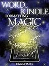 Word to Kindle Formatting Magic: Self-Publishing on Amazon with Style (English Edition)