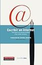 Escribir en internet: Guía para los nuevos medios y las redes sociales (Rústica) (Spanish Edition)