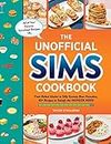 The Unofficial Sims Cookbook: From Baked Alaska to Silly Gummy Bear Pancakes, 85+ Recipes to Satisfy the Hunger Need (Unofficial Cookbook Gift Series) (English Edition)