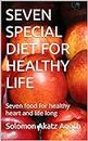SEVEN SPECIAL DIET FOR HEALTHY LIFE : Seven food for healthy heart and life long