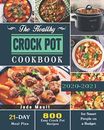 The Healthy Crock Pot Cookbook 800 Easy Crock Pot Recipes with 21-Day Meal Pl...
