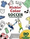 Kickin' Color Soccer Coloring Book: Ultimate Sports Coloring Book [Fun for All Ages including Adults]