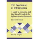 The Economics Of Information: A Guide To Economic And Cost-Benefit Analysis For Information Professionals