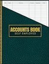 Accounts Book Self Employed: Record Income And Expenses Ledger Notebook, Simple Bookkeeping Account Book For Small Businesses, A4 Large 110 Pages Log ... For Sole Trader, Financial Cash Checkbook