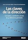 Las claves de la dirección. Conceptos, cuestiones y la voz de 40 directores generales (Libros profesionales de empresa) (Spanish Edition)